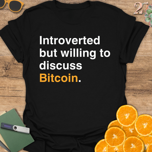 Introverted but willing to discuss Bitcoin T-Shirt