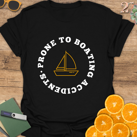 Prone to Boating Accidents T-Shirt