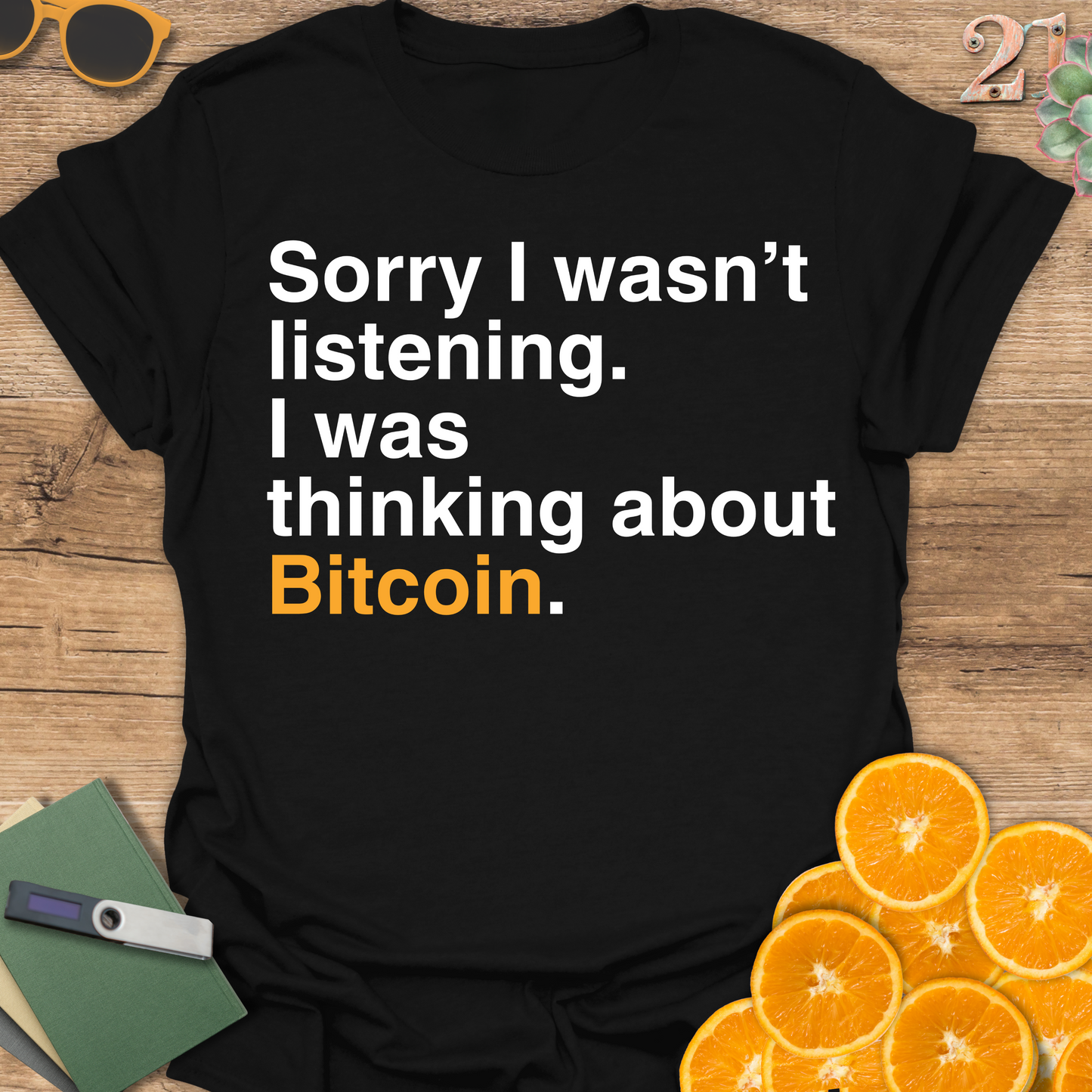 Sorry I wasn't listening T-Shirt