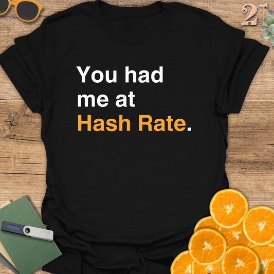 You had me at Hash Rate T-Shirt