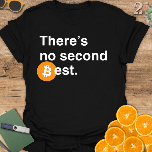 There's no second best Bitcoin T-Shirt