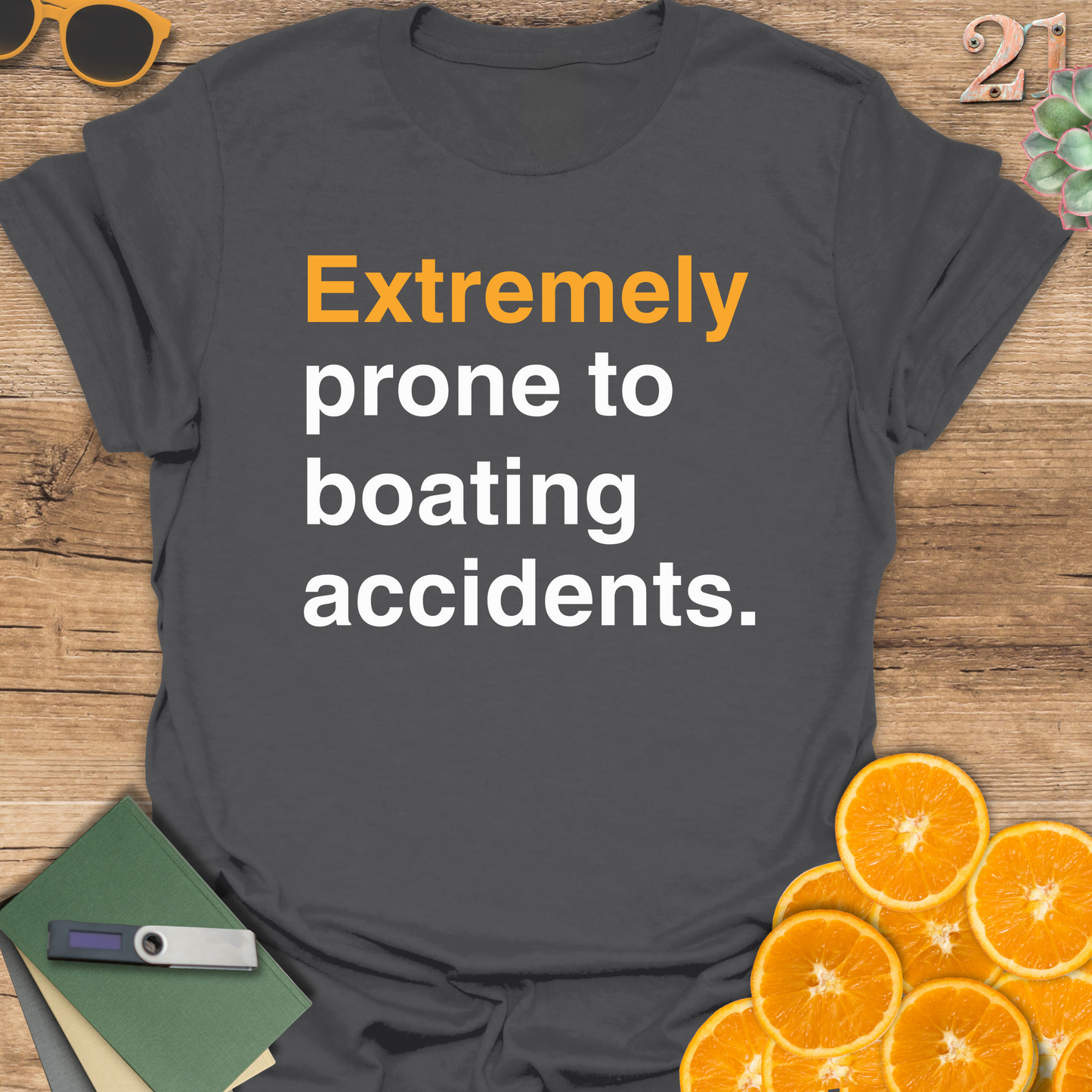 Extremely prone to boating accidents T-Shirt