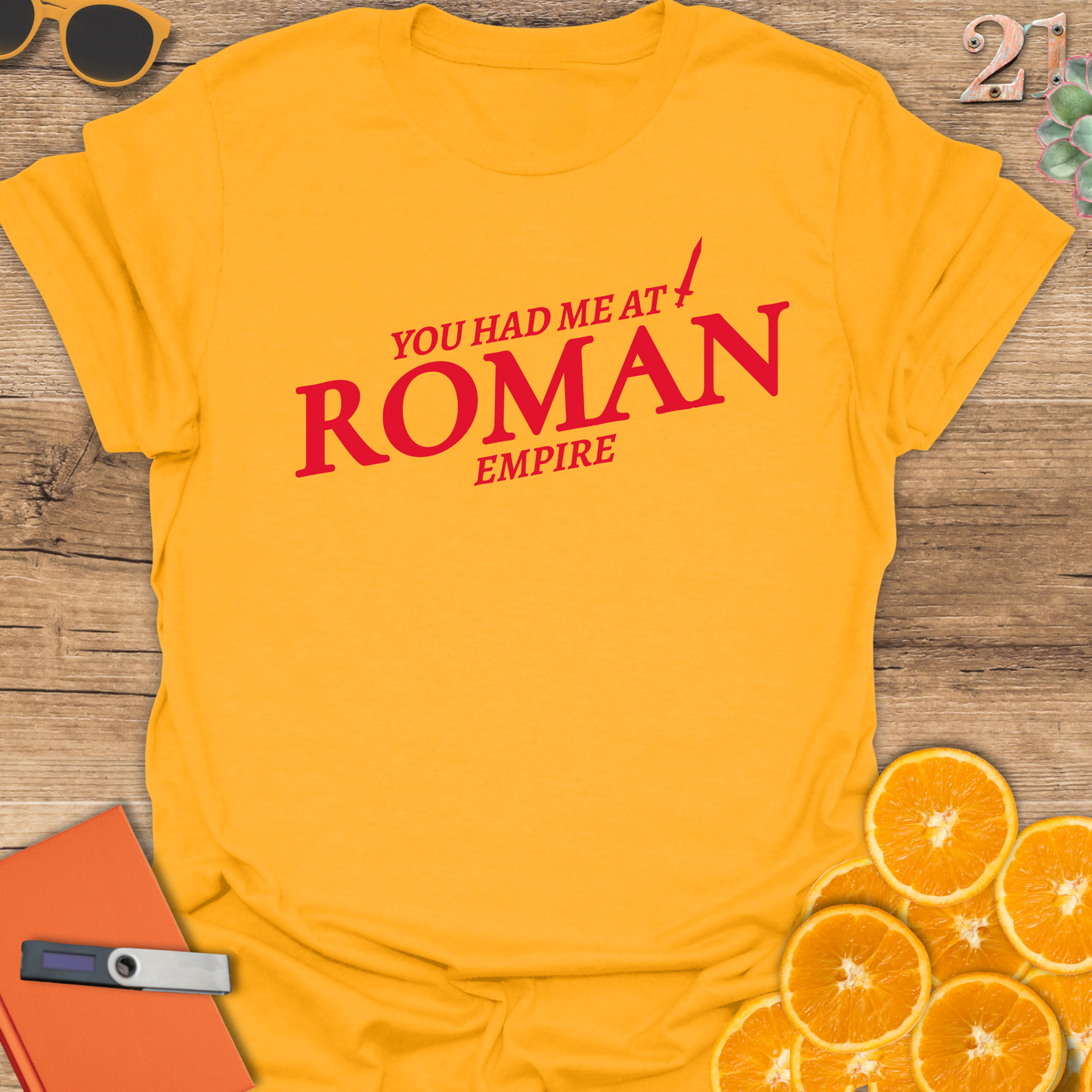 You had me at Roman Empire T-Shirt