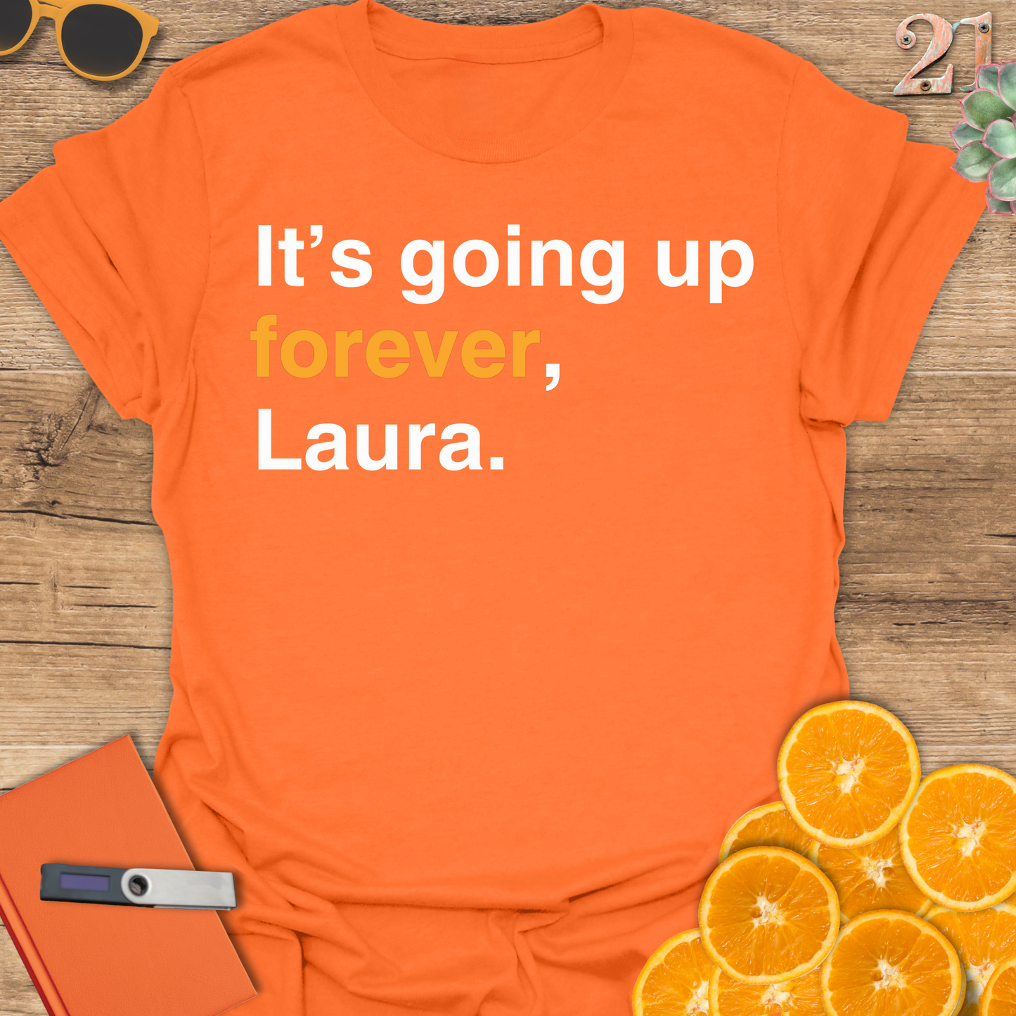 It's going up forever, Laura T-Shirt