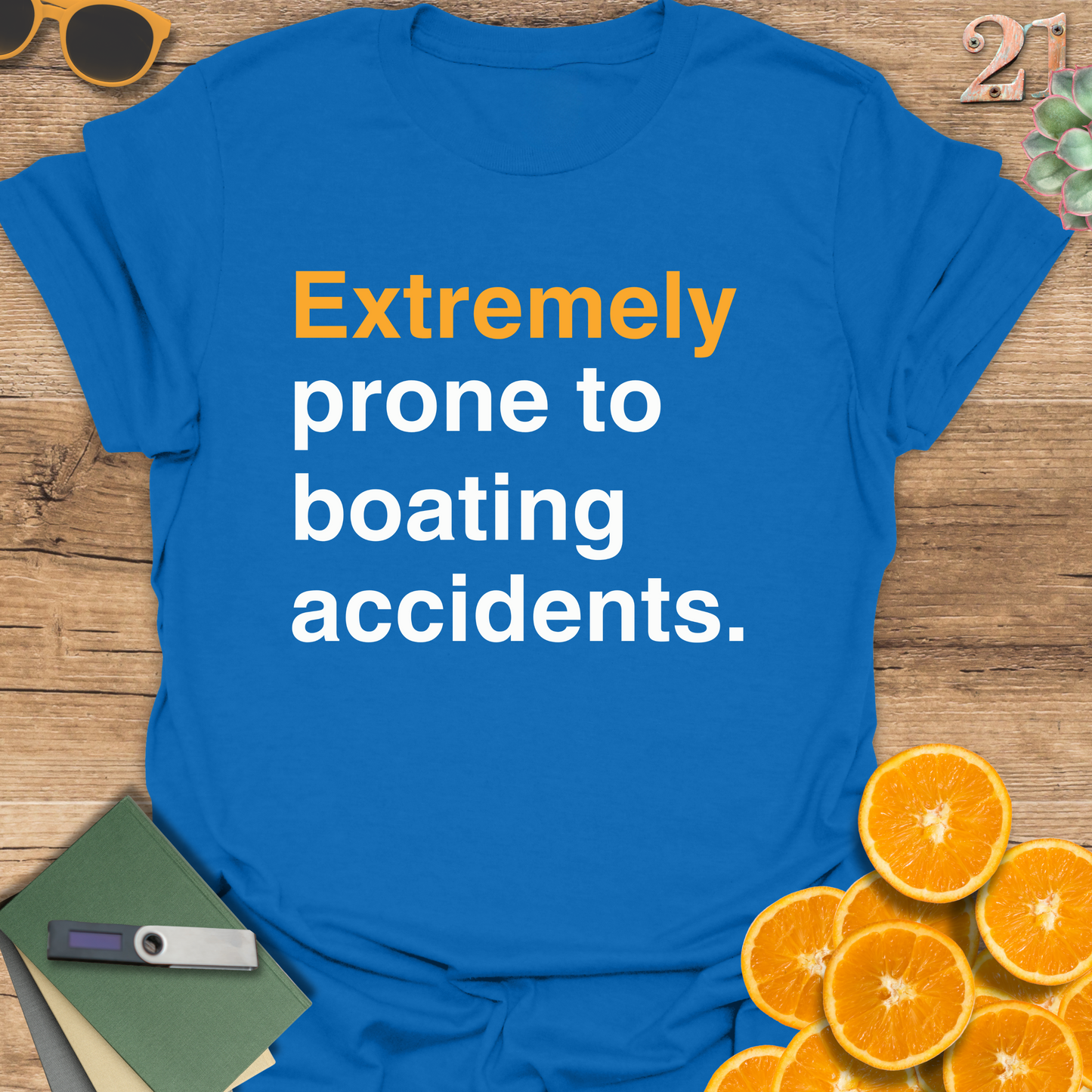 Extremely prone to boating accidents T-Shirt