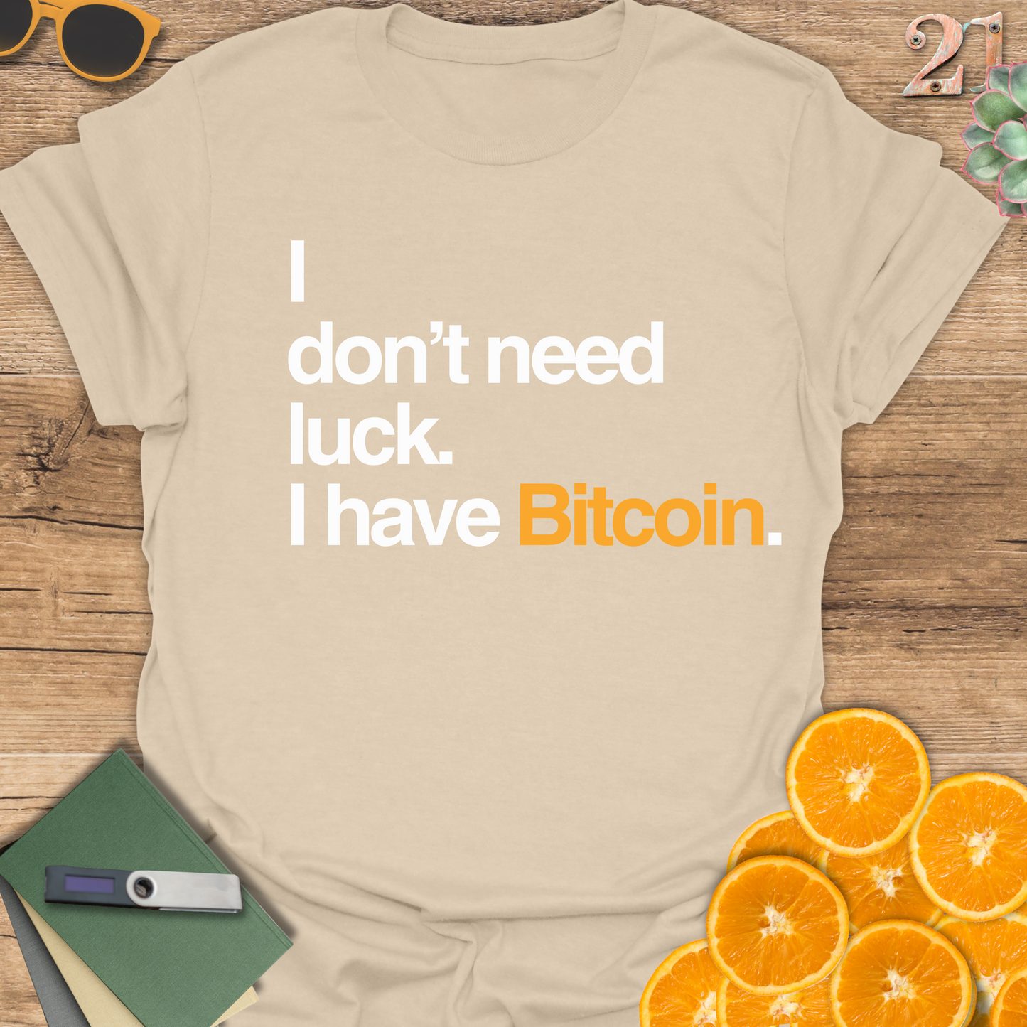 I don't need luck T-Shirt