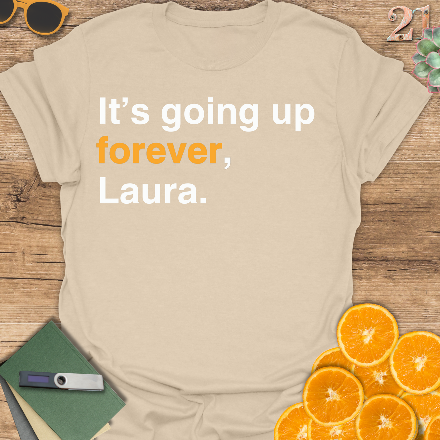 It's going up forever, Laura T-Shirt