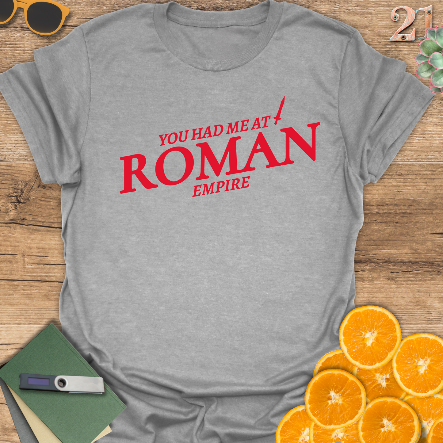 You had me at Roman Empire T-Shirt