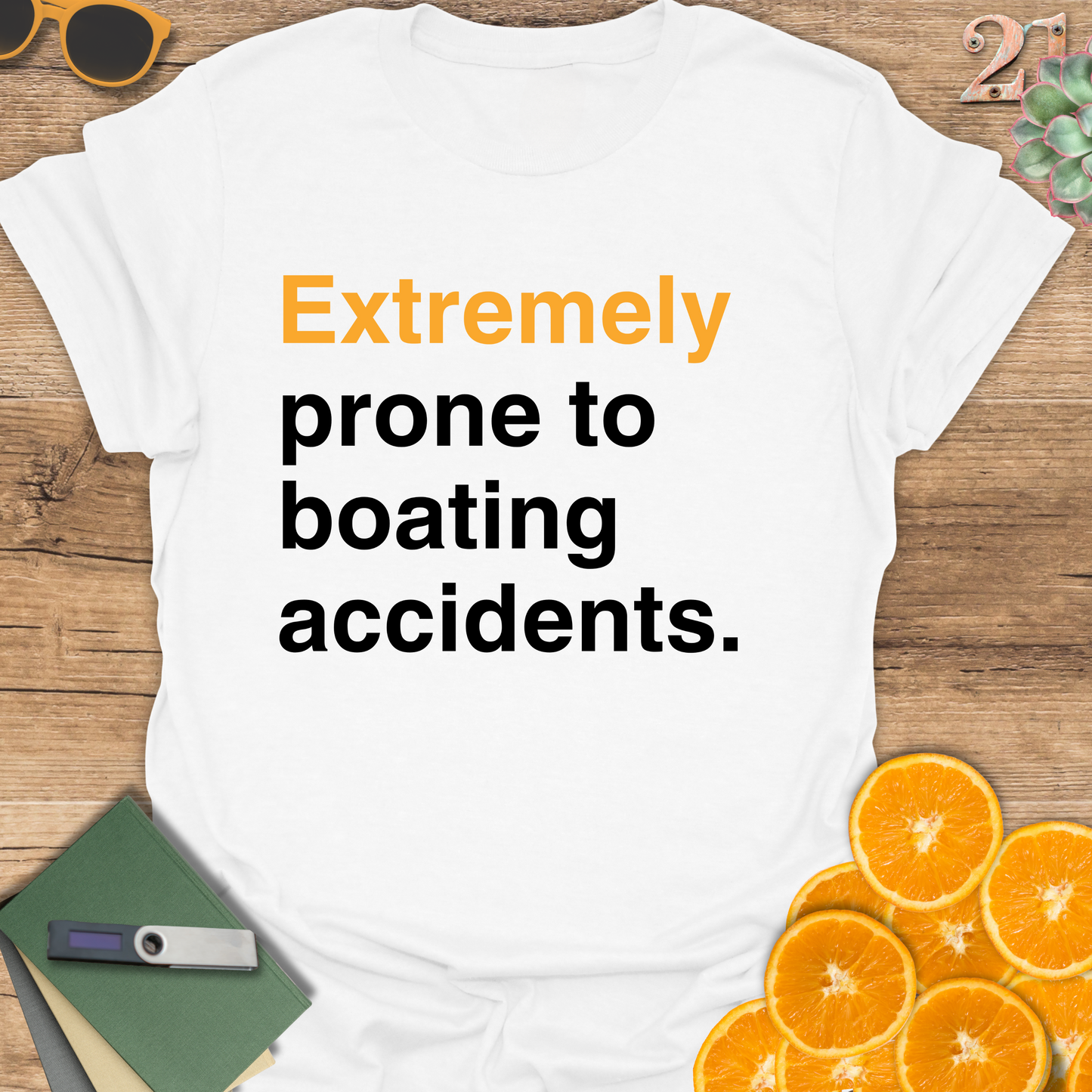 Extremely prone to boating accidents T-Shirt